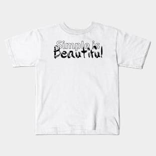 Simple is beautiful - black text Kids T-Shirt